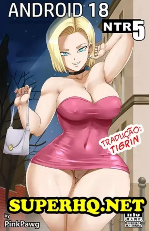 PinkPawg, Android 18 NTR 5
